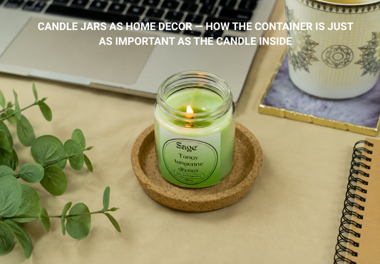 Candle Jars as Home Decor — How the Container is Just as Important as the Candle Inside