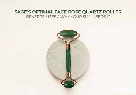 Sage’s Optimal Face Rose Quartz Roller: Benefits, Uses & Why Your Skin Needs It
