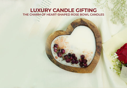 Luxury Candle Gifting: The Charm of Heart-Shaped Rose Bowl Candles