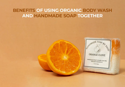 Benefits of Using Organic Body Wash and Handmade Soap Together