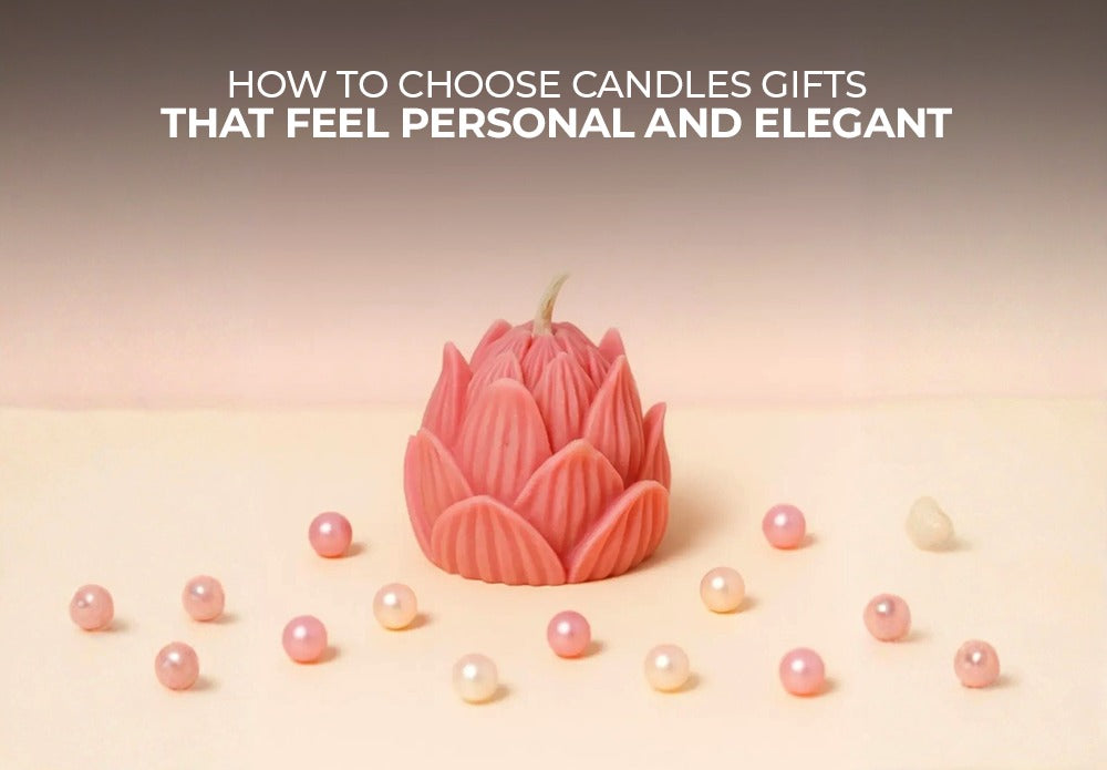 How to Choose Candles Gifts That Feel Personal and Elegant