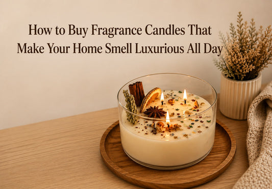 How to Buy Fragrance Candles That Make Your Home Smell Luxurious All Day
